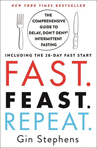 Fast. Feast. Repeat.: The Comprehensive Guide to Delay, Don't Deny Intermittent Fasting: Including the 28-Day Fast Start von St. Martin's Griffin